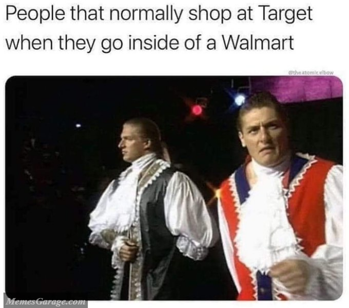People That Normally Shop At Target When They Go Inside Of A Walmart