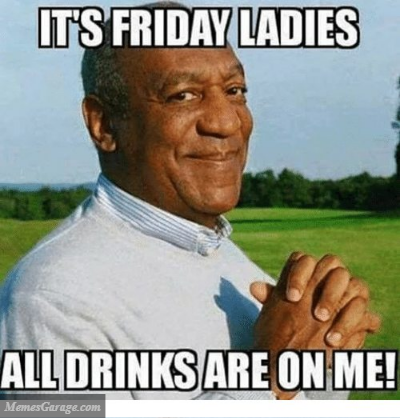 It's Friday Ladies, All Drinks Are On Me