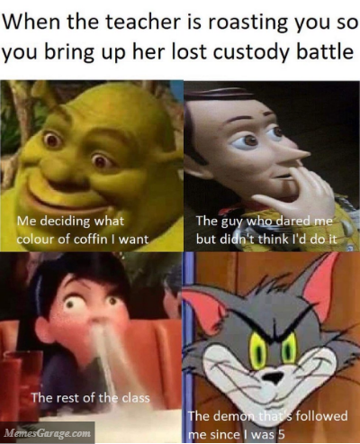 When The Teacher Is Roasting You So You Bring Up Her Lost Custody Battle