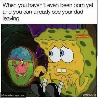 When You Haven't Even Been Born Yet And You Can Already See Your Dad Leaving