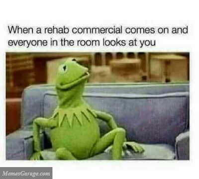 When A Rehab Commercial Comes On