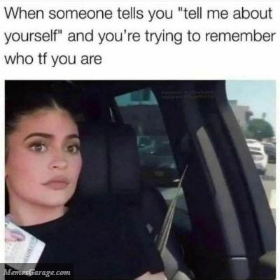 When Someone Tells You To Talk About Yourself