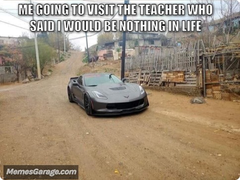 Me Going To Visit The Teacher Who Said I Would Be Nothing In Life
