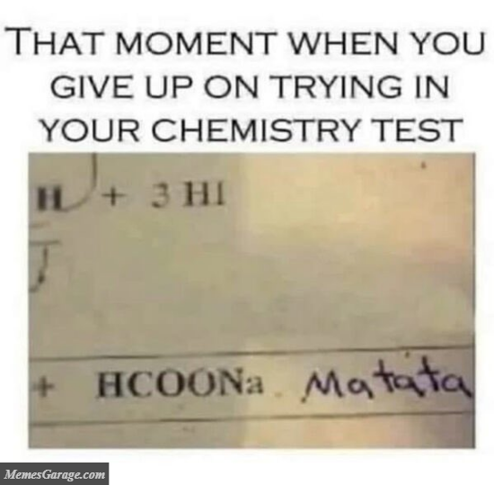When U Give Up Trying In Chemistry Test