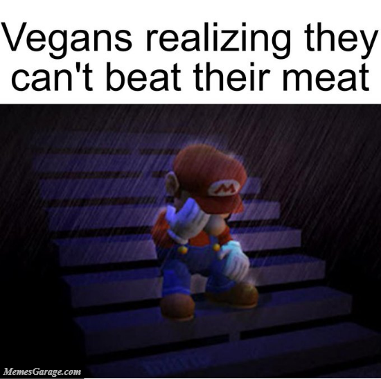 Vegans Realizing They Can't Beat Their Meat