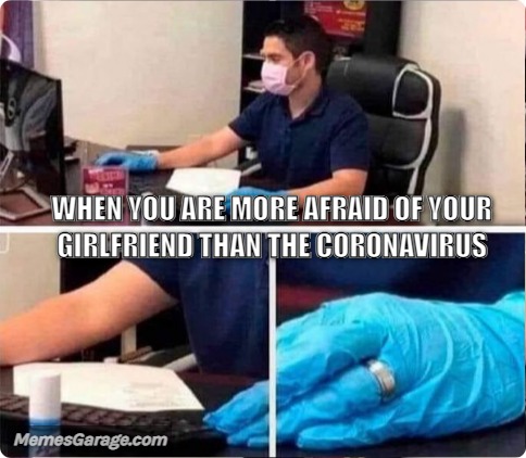 When You Are More Afraid Of Your Girlfriend Than The Coronavirus
