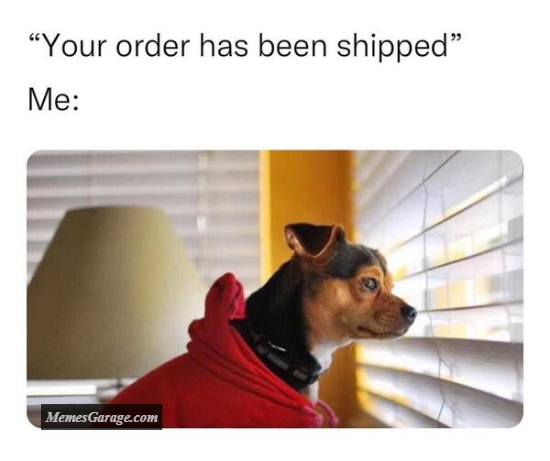 Your Order Has Been Shipped Meme