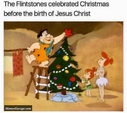 The Flintstones Celebrated Christmas Before The Birth Of Jesus Christ Meme