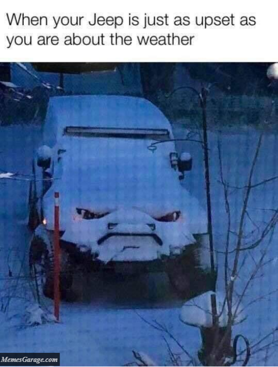 When Your Jeep Is Just As Upset As You Are About The Weather