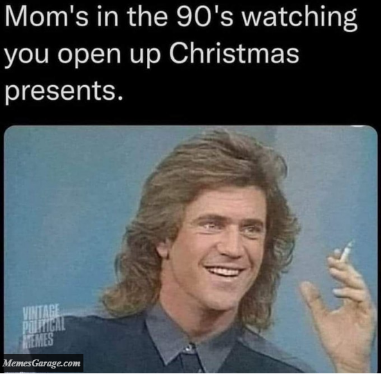 Mom's In The 90's Watching You Open Up Christmas Presents Meme