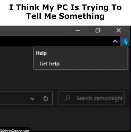 I Think My Pc Is Trying To Tell Me Something Meme