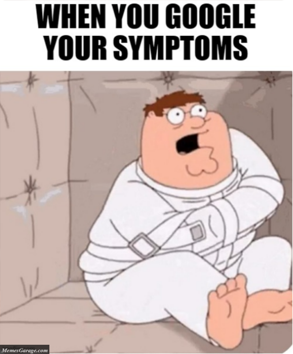 When You Google Your Symptoms Meme