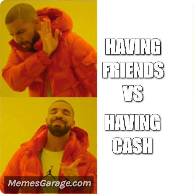Having Friends Vs Having Cash