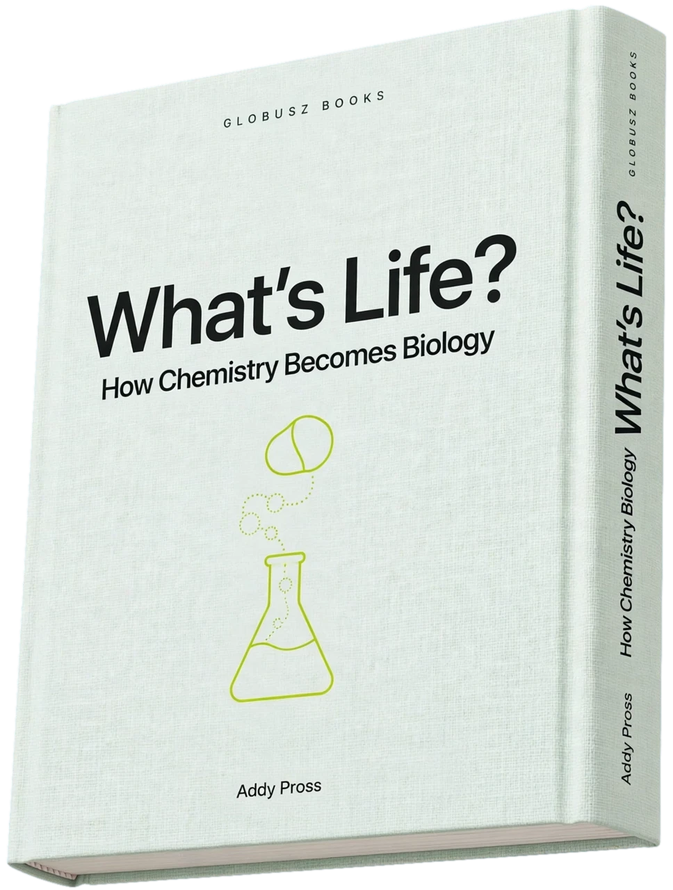 Cover of What's Life? How Chemistry Becomes Biology by Addy Pross
