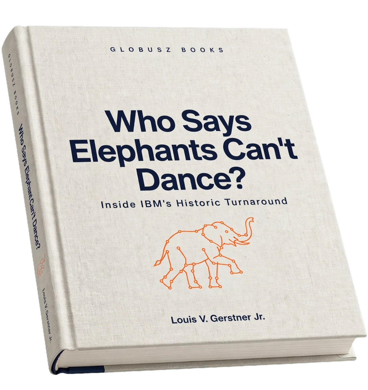 Cover of Who Says Elephants Can't Dance? Inside IBM's Historic Turnaround by Louis V. Gerstner Jr.