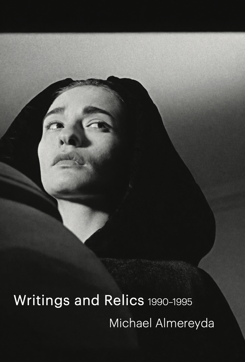 Writings and Relics: 1990-1995 by Michael Almereyda