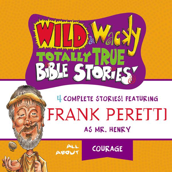 Wild and Wacky Totally True Bible Stories - All About Courage