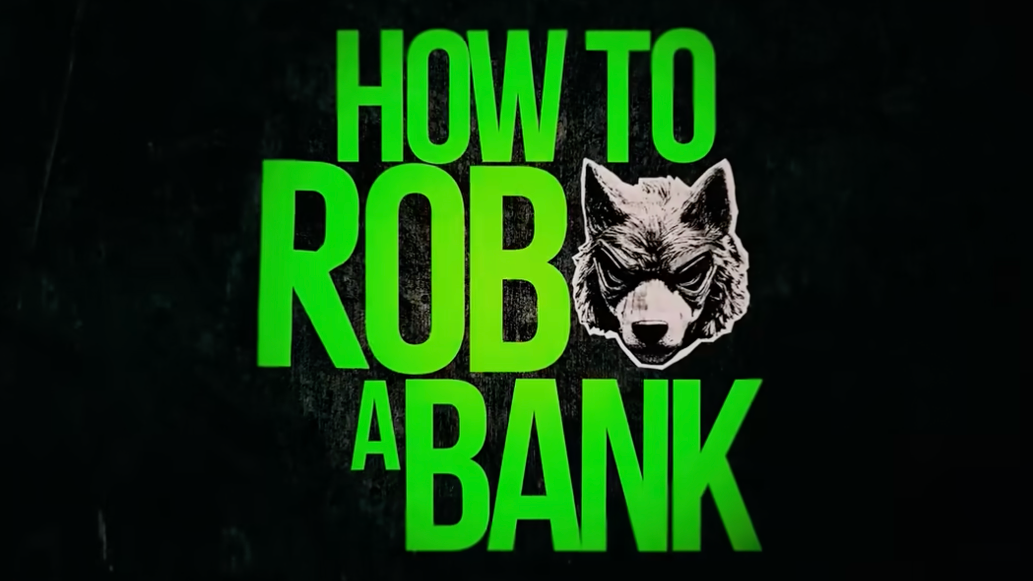 How to Rob a Bank