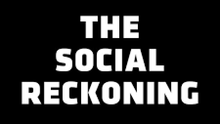 The Social Reckoning