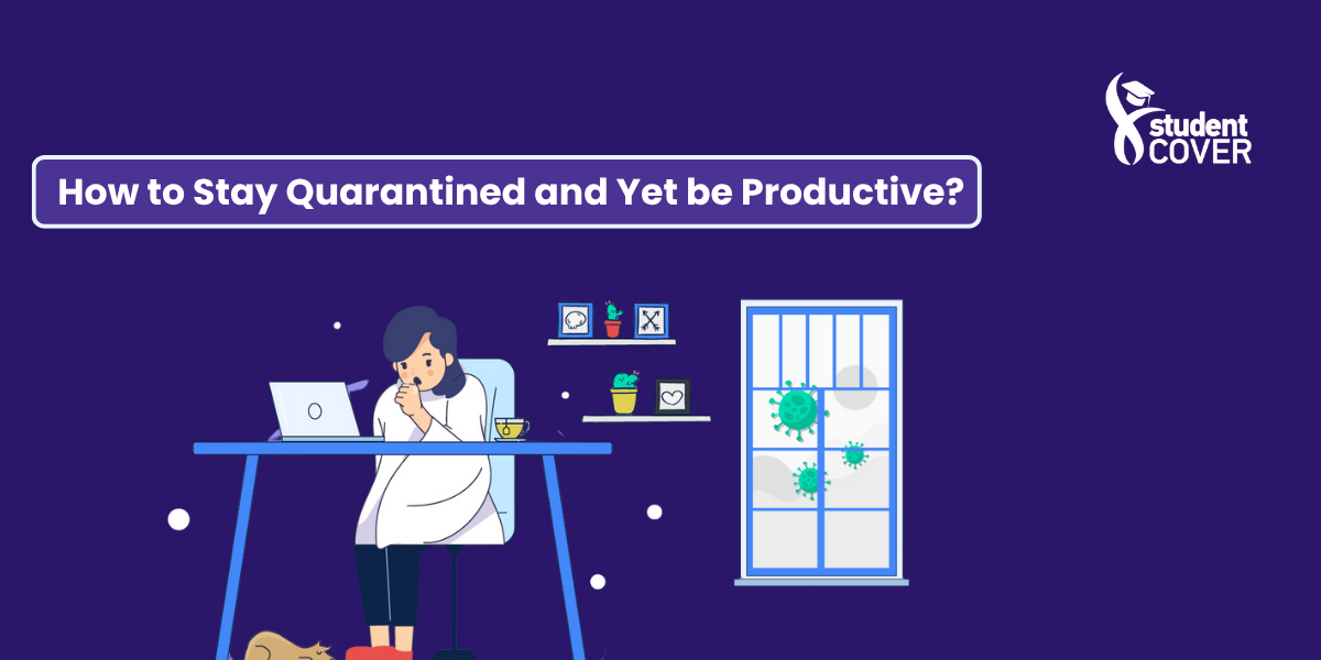 How to Stay Quarantined and Yet be Productive?