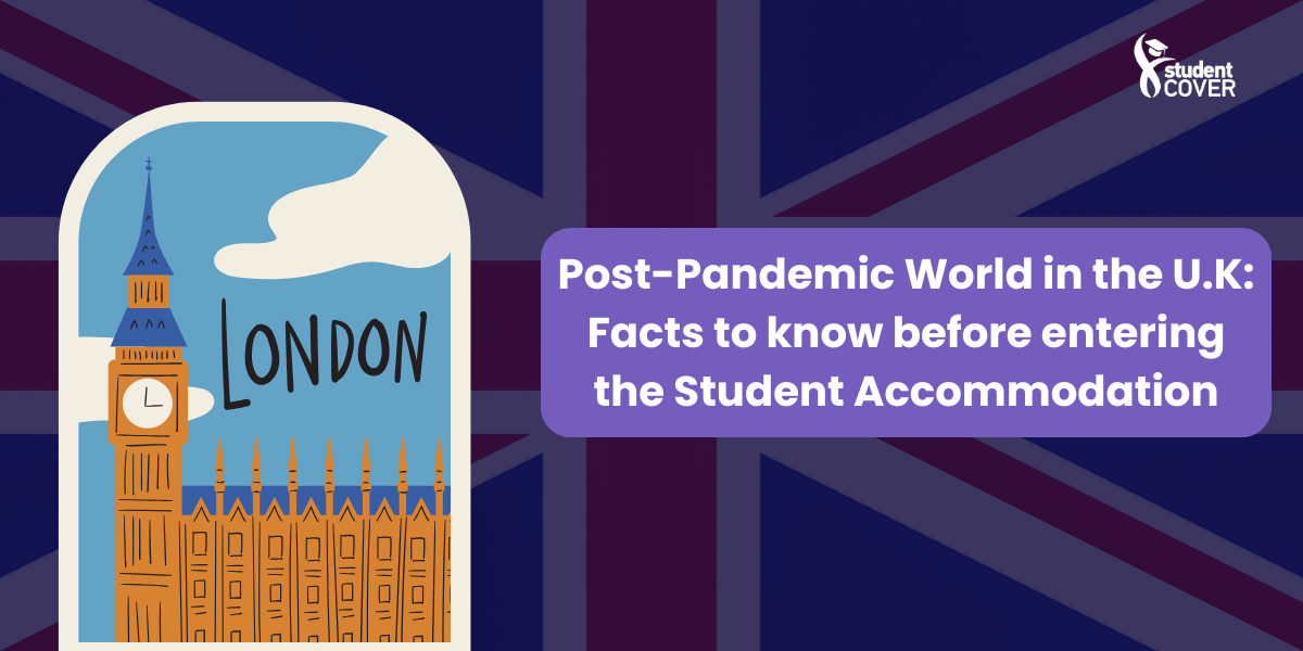 Post-Pandemic World in the U.K: Facts to know before entering the Student Accommodation