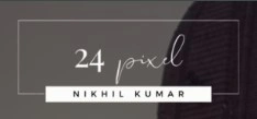 Headshot of 24 pixel  Nikhil kumar, the photographer behind 24 pixel Nikhil kumar.