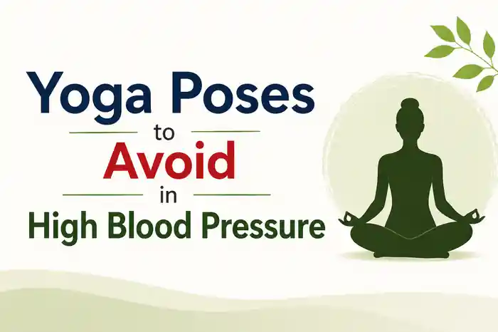 हाई ब्लड प्रेशर में आपको किन योगासनों से बचना चाहिए