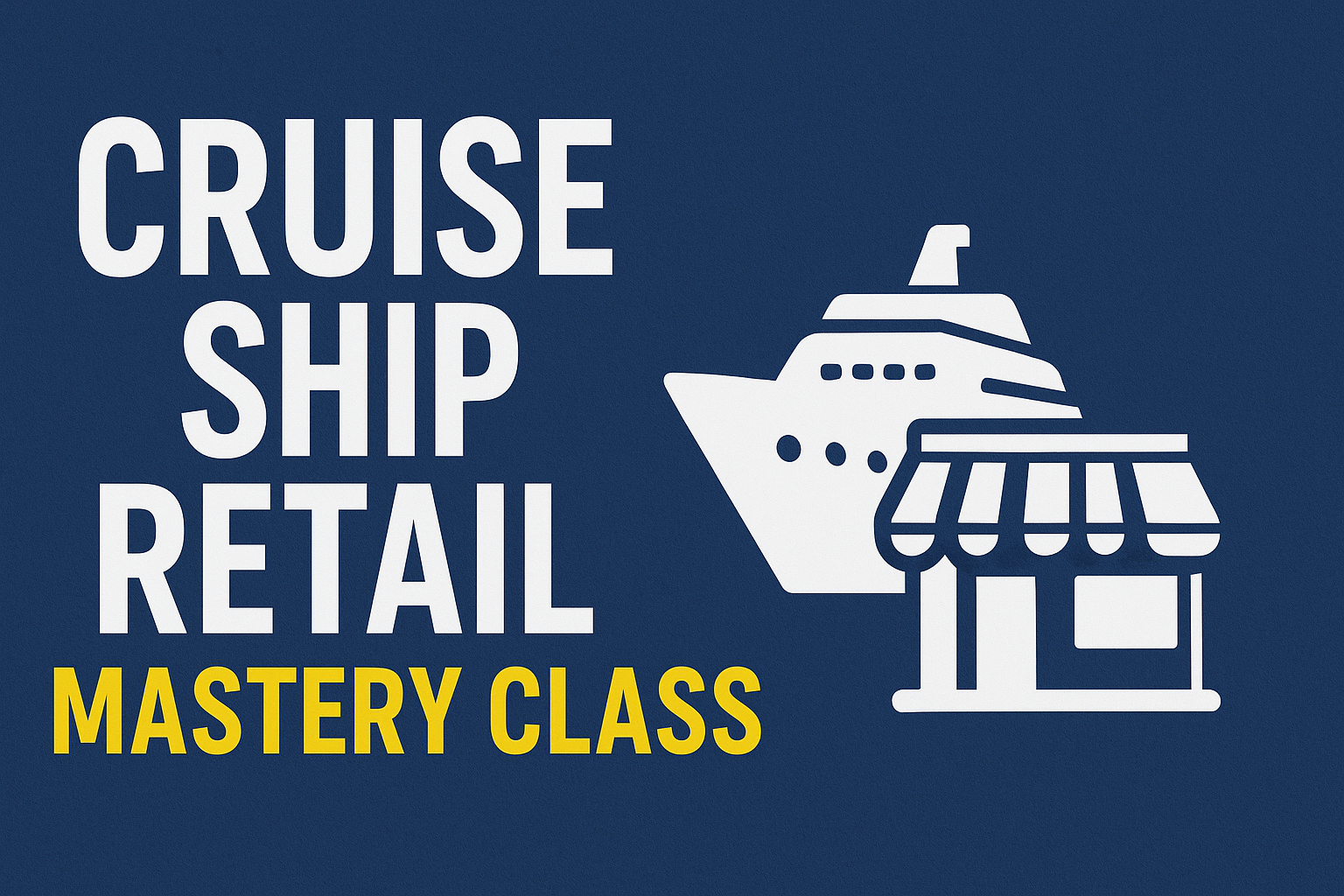Cruise Ship Retail Mastery Class