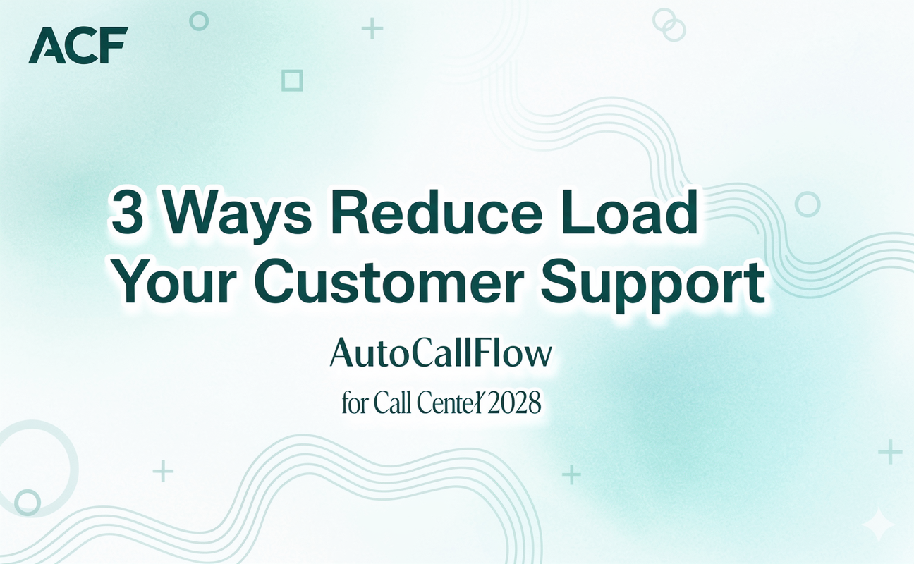 3 Ways To Reduce The Load On Your AutoCallFlow Customer Support Team