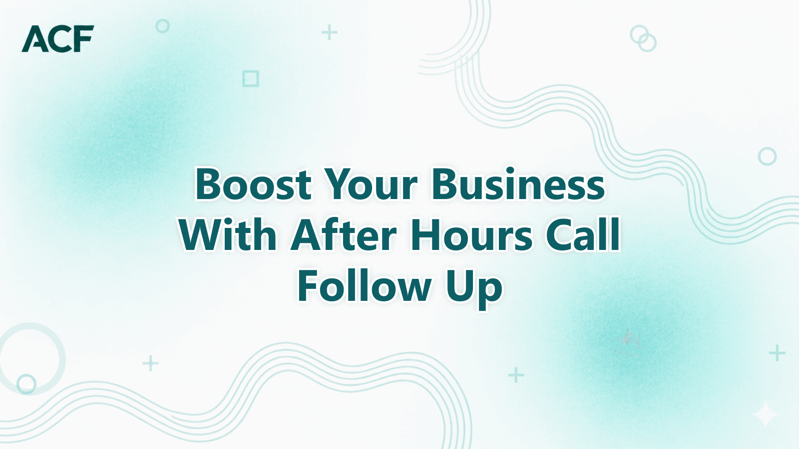 Boost Your Business With After-Hours Call Follow-Up