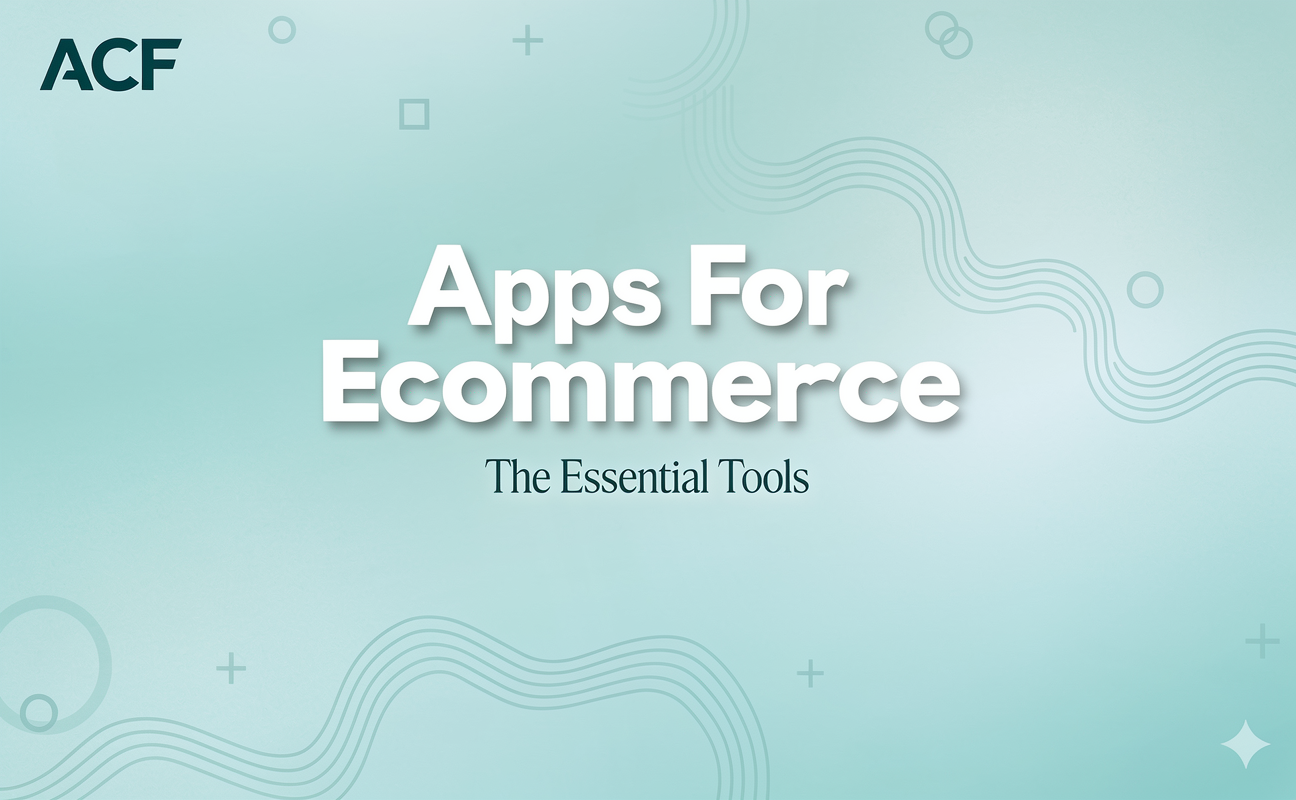 Apps For Ecommerce: The Essential Tools Every Online Brand Needs (2026 Edition)
