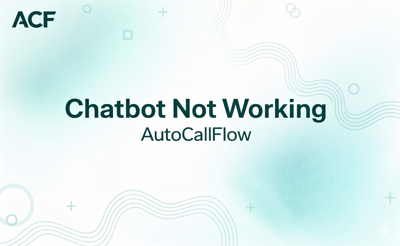 AutoCallFlow Chatbot Not Working