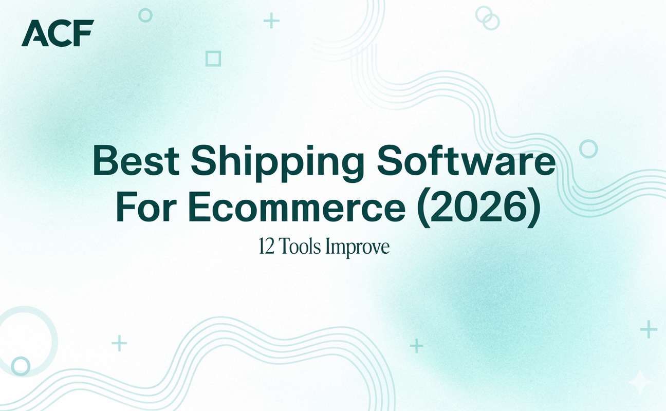 Best Shipping Software For Ecommerce (2026): 12 Tools to Improve Fulfillment, Tracking & Returns