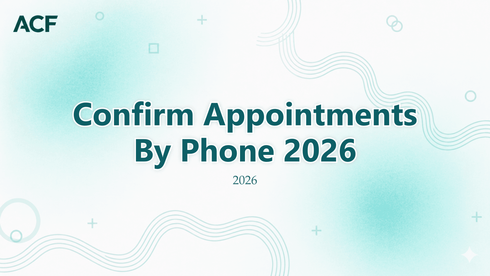 Best Way to Confirm Appointments by Phone in 2026