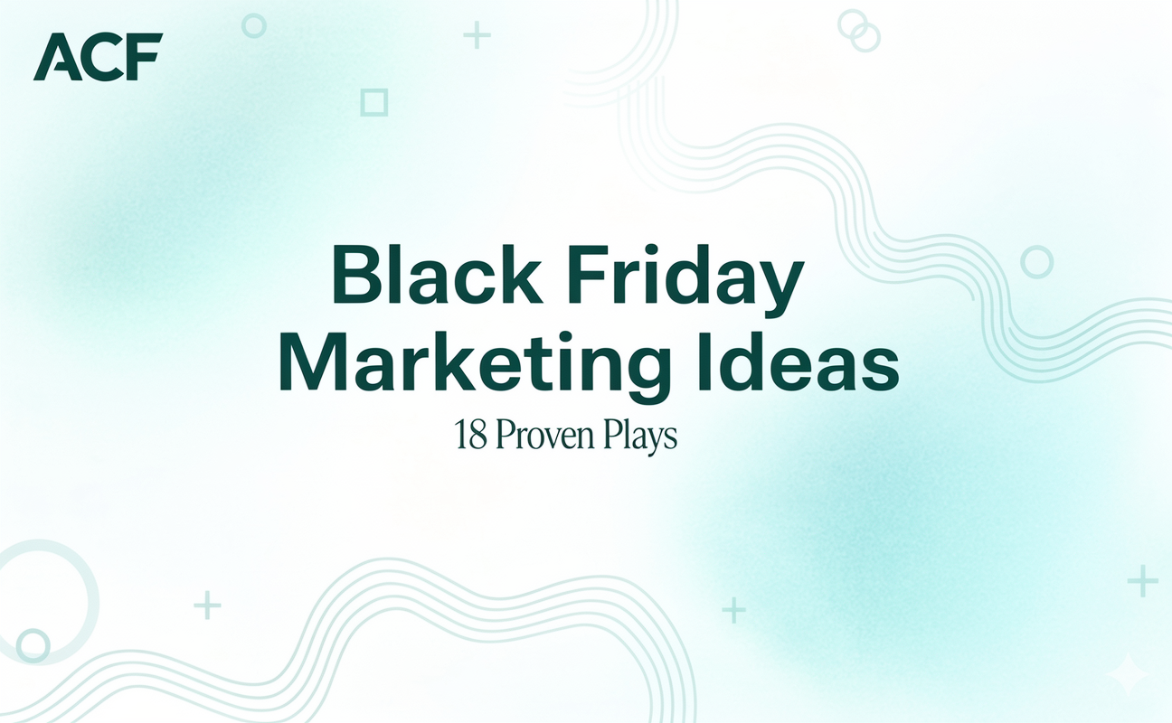 Black Friday Marketing Ideas: 18 Proven Plays to Drive More Sales (and Better Customer Experience)