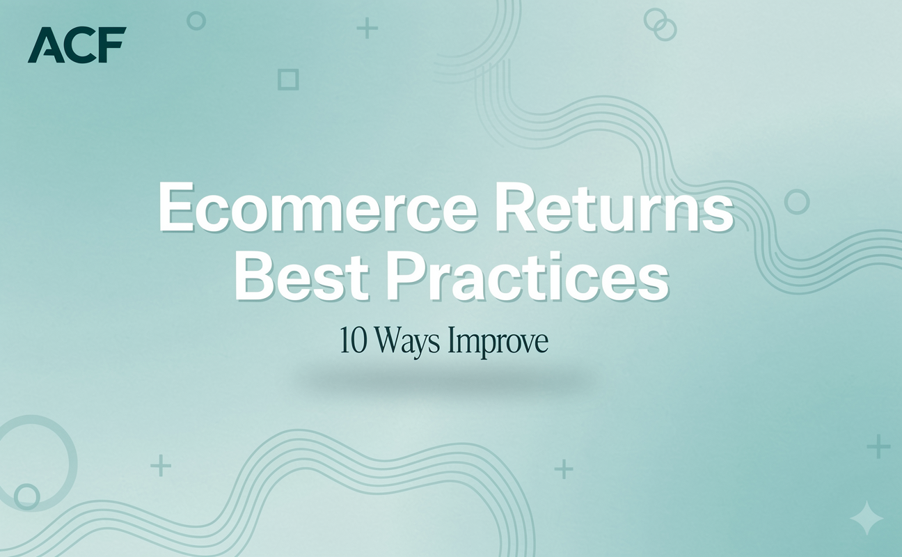 Ecommerce Returns Best Practices: 10 Ways to Improve Refunds, Reduce Friction, and Protect Customer Loyalty