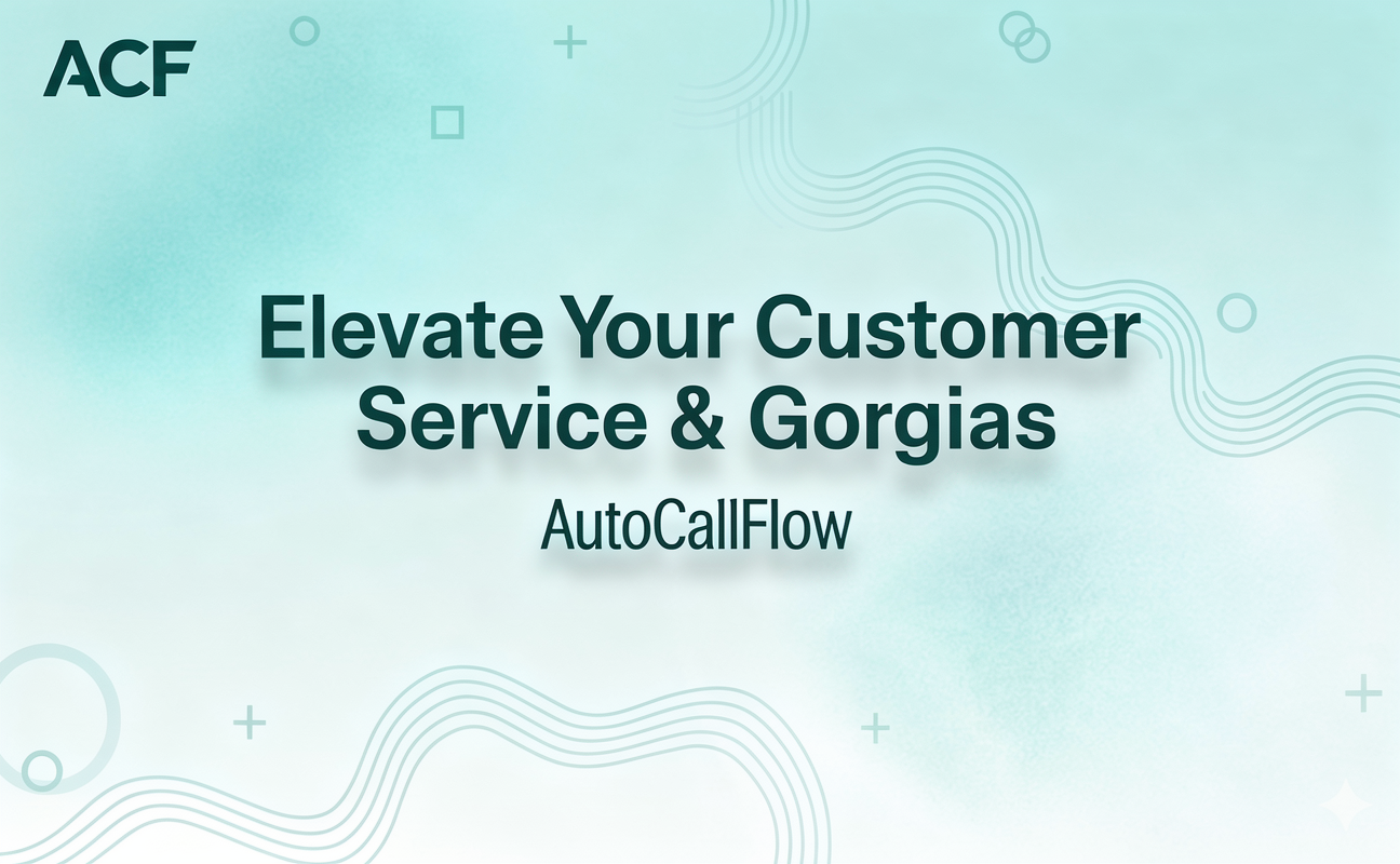 Elevate Your Customer Service With AutoCallFlow & Gorgias