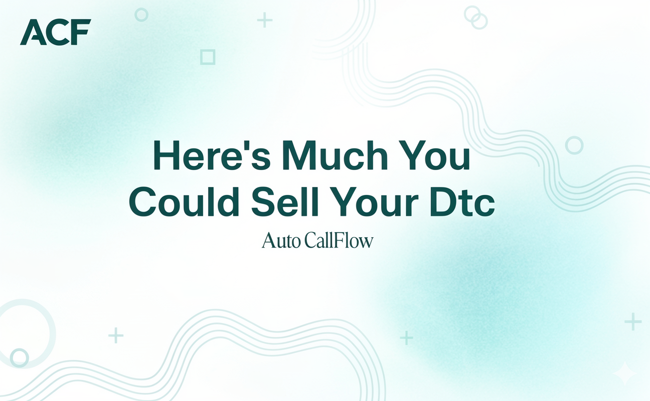 Here’s How Much You Could Sell Your DTC Ecommerce Business For (And How AutoCallFlow Can Help You Increase Value)