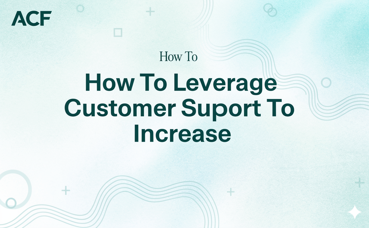 How To Leverage Customer Support To Increase Sales