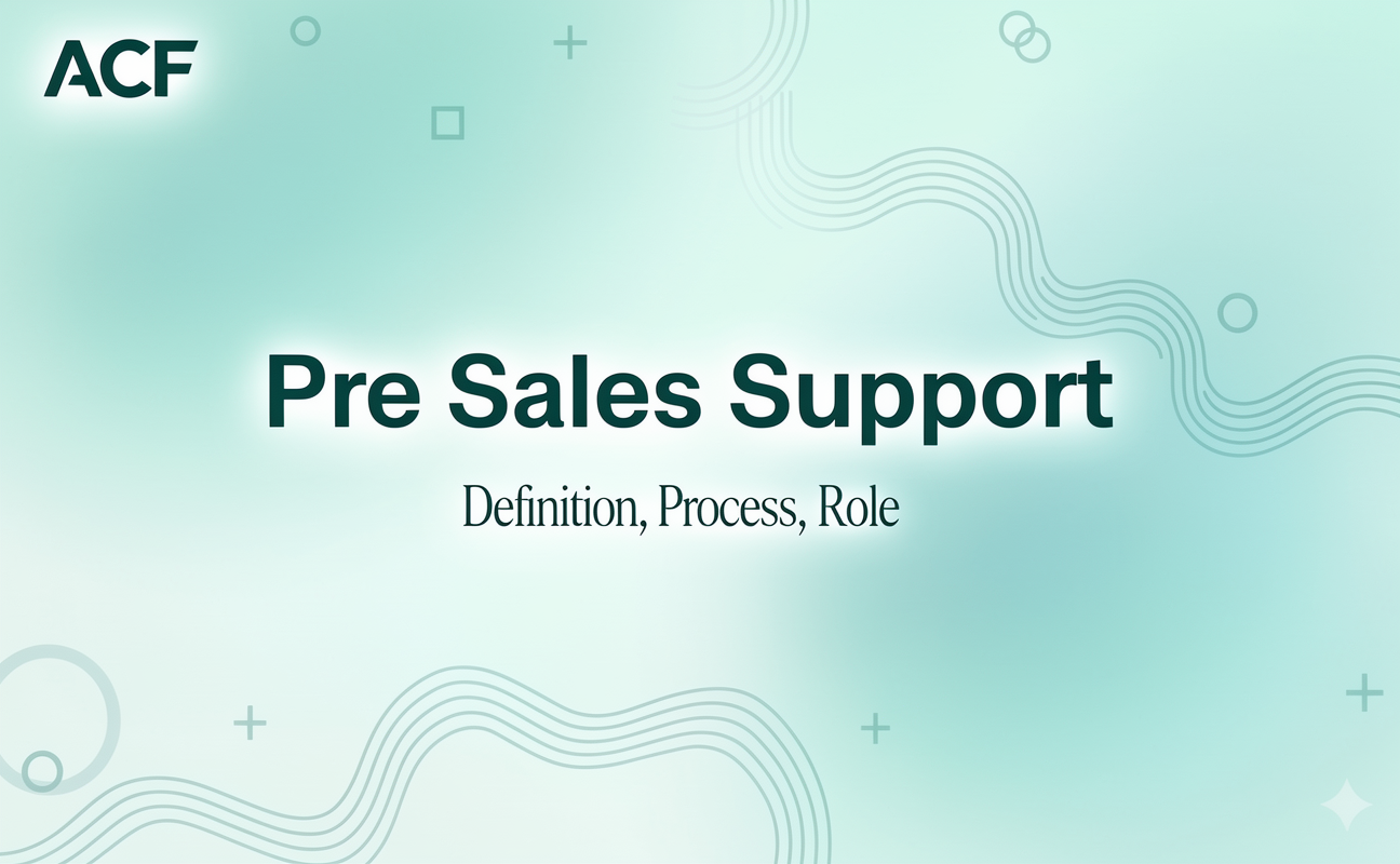 Pre Sales Support: Definition, Process, and the Role of Customer Support