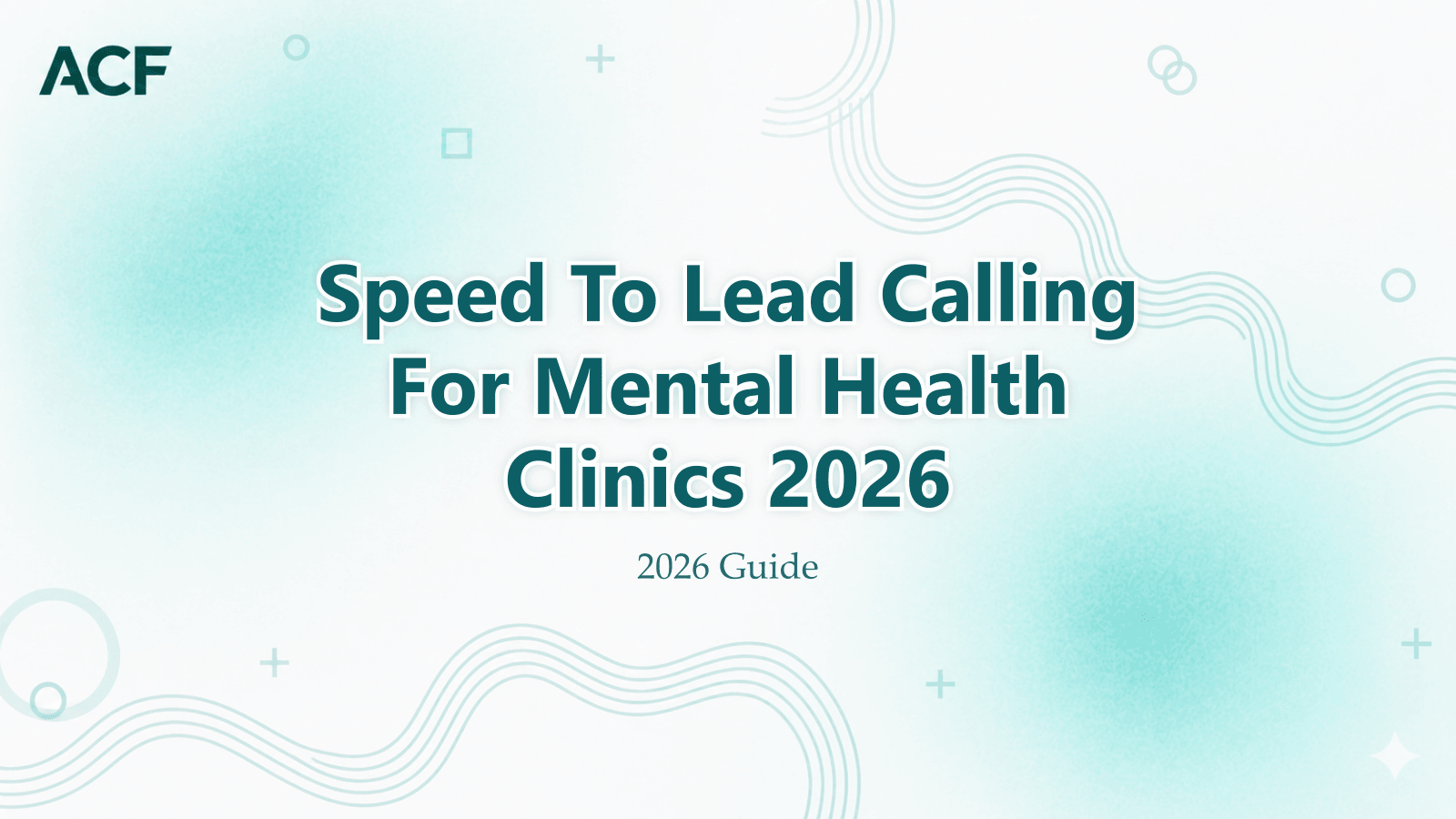 Speed-to-Lead Calling for Mental Health Clinics 2026