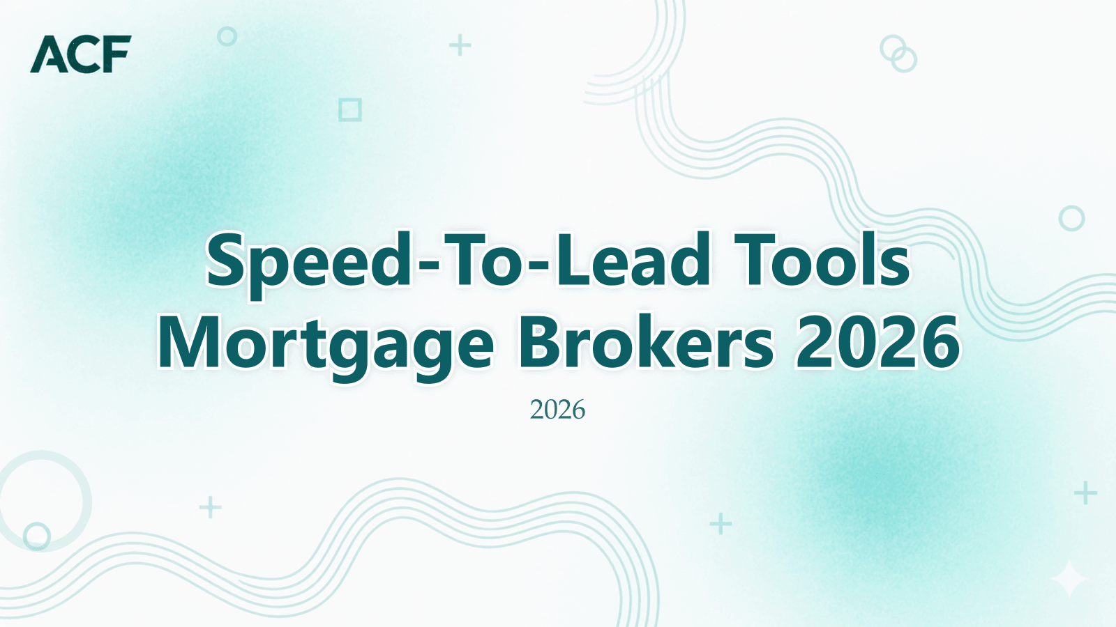 Latest Speed-to-Lead Tools For Mortgage Brokers In 2026