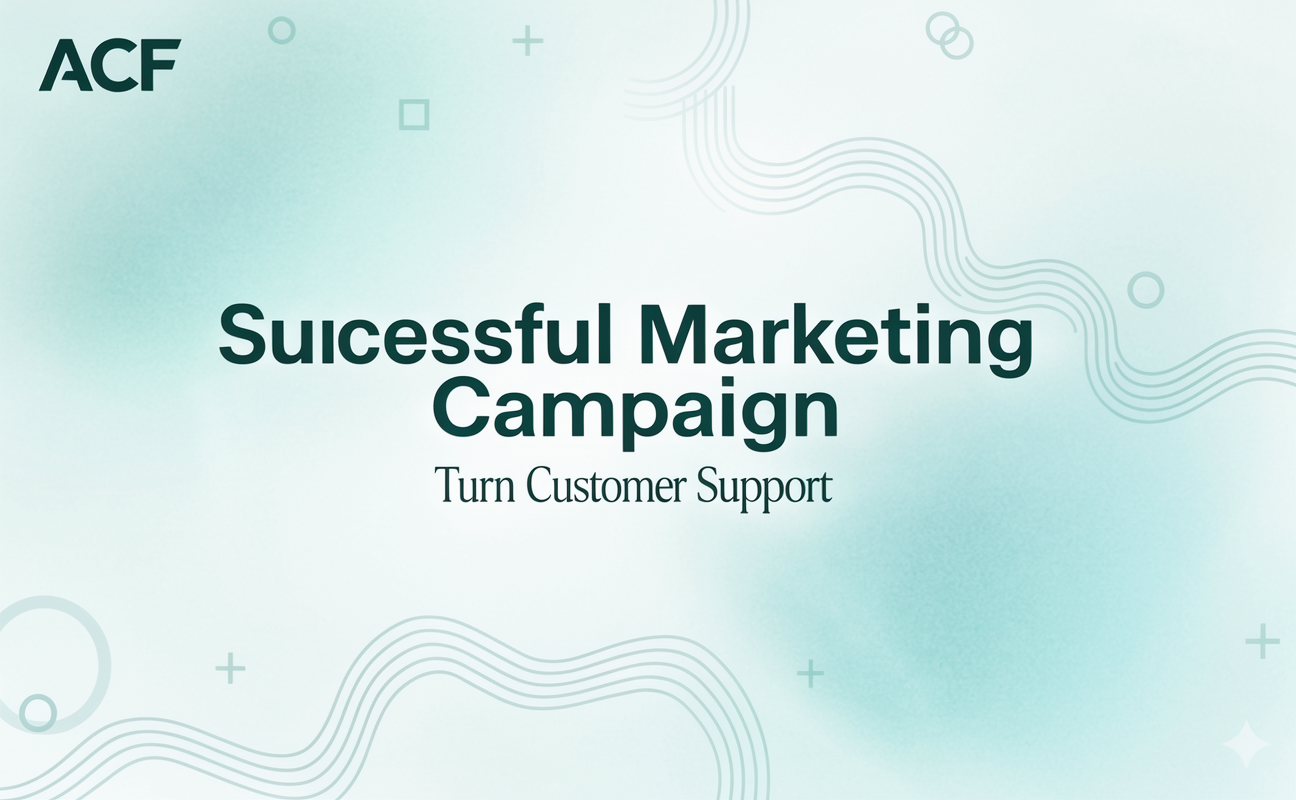 Successful Marketing Campaign: Turn Customer Support Insights into Higher-Converting Messaging