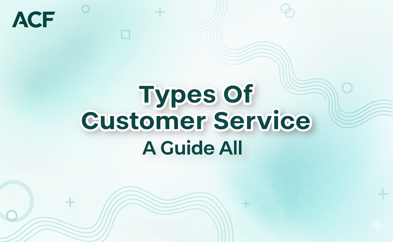 Types Of Customer Service: A Guide to All the Different Types of Customer Service Ecommerce Teams Need to Know