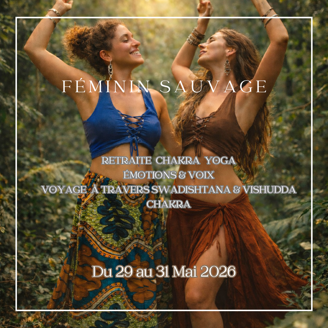 🌺 FÉMININ SAUVAGE 🌺 Retraite de femmes - Chakra yoga - Corps•Voix & Émotions