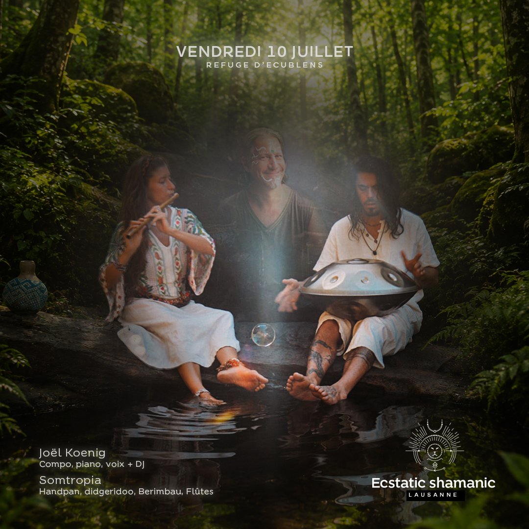 ECSTATIC SHAMANIC - VENDREDI 10 JUILLET - REFUGE D'ECUBLENS