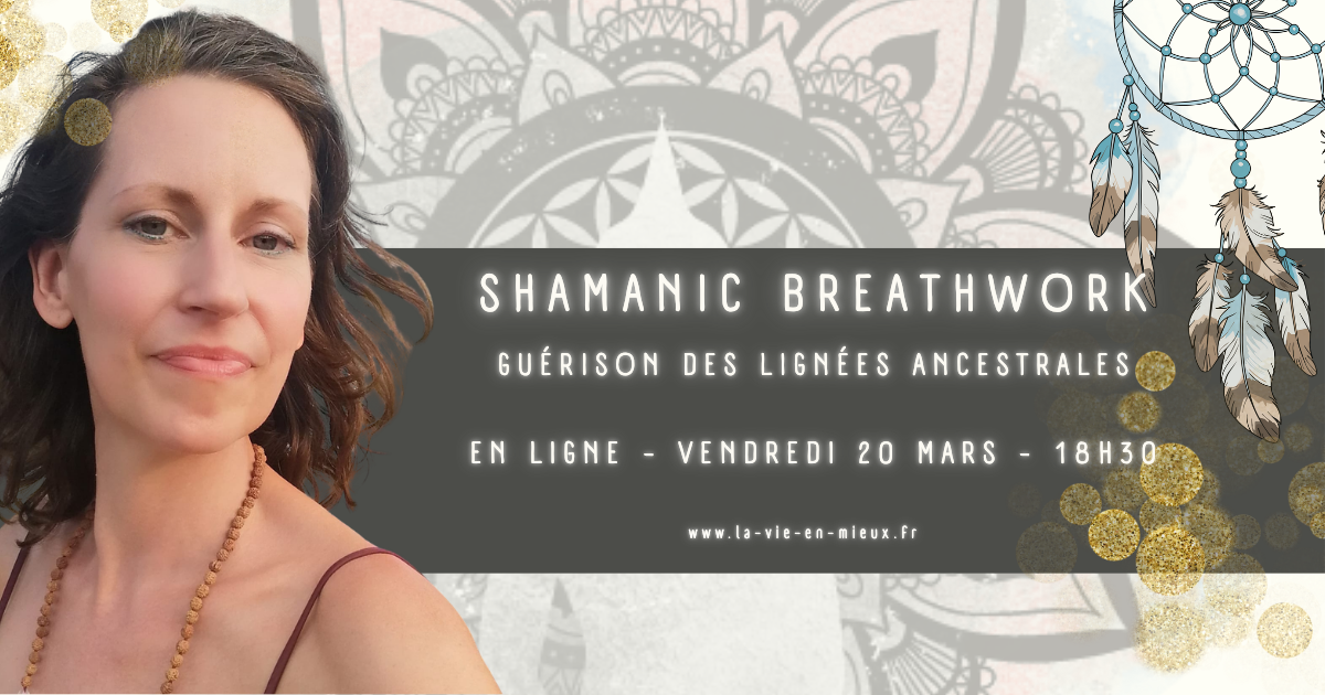 Shamanic Breathwork : Guérison des Lignées Ancestrales
