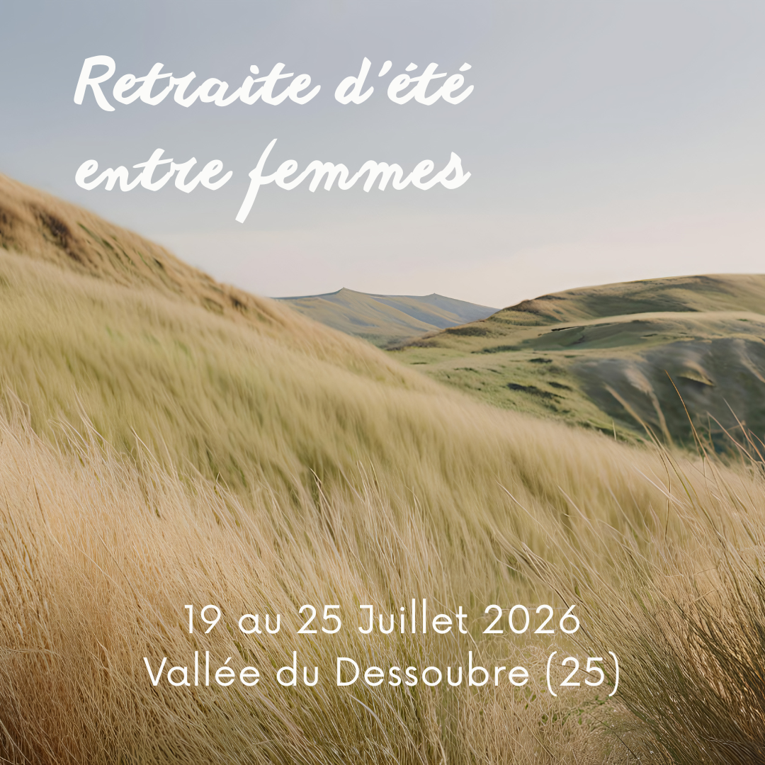 Retraite d'été entre femmes - Vallée du Dessoubre