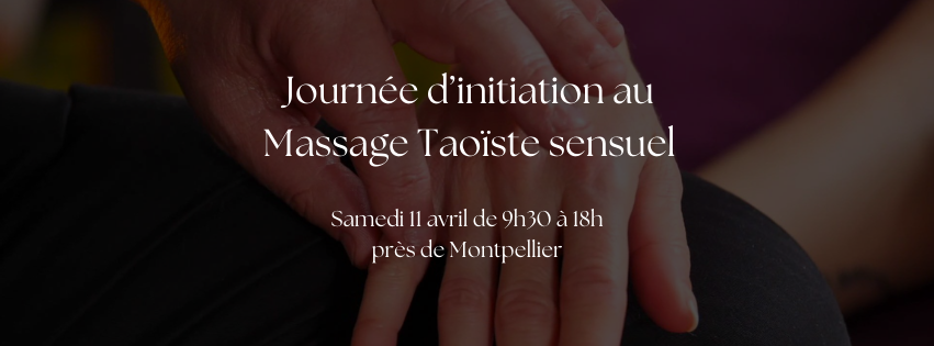 Journée d’initiation au Massage Taoïste sensuel près de Montpellier