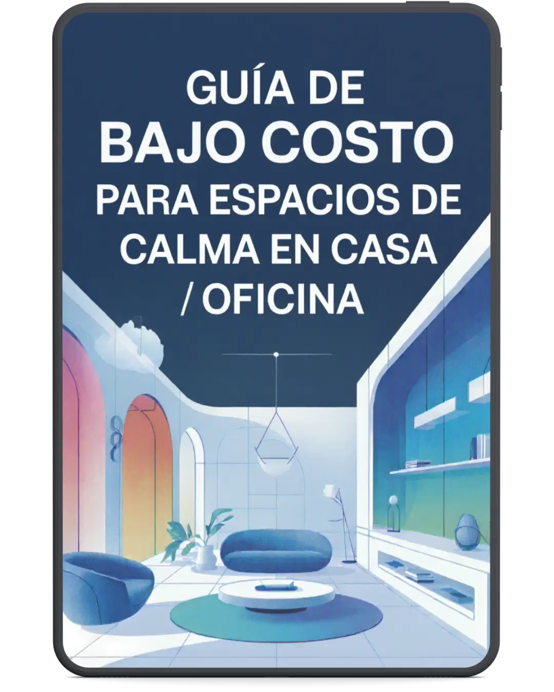 Bono 3: Guía de Bajo Costo Para Espacios de Calma en Casa u Oficina